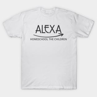 FUNNY ALEXA HOMESCHOOL THE CHILDREN T-Shirt